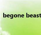 begone beast下载（begone之战地英豪）