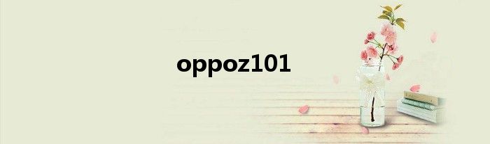 oppoz101