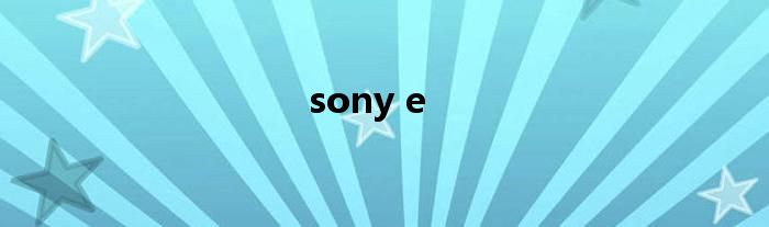 sony e