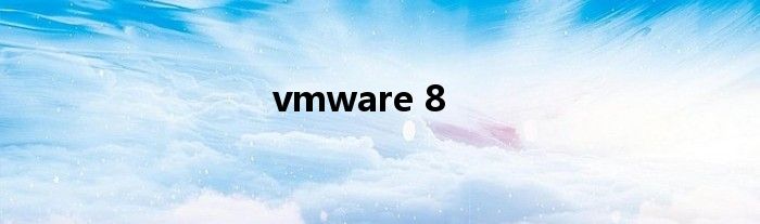 vmware 8