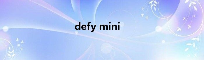 defy mini